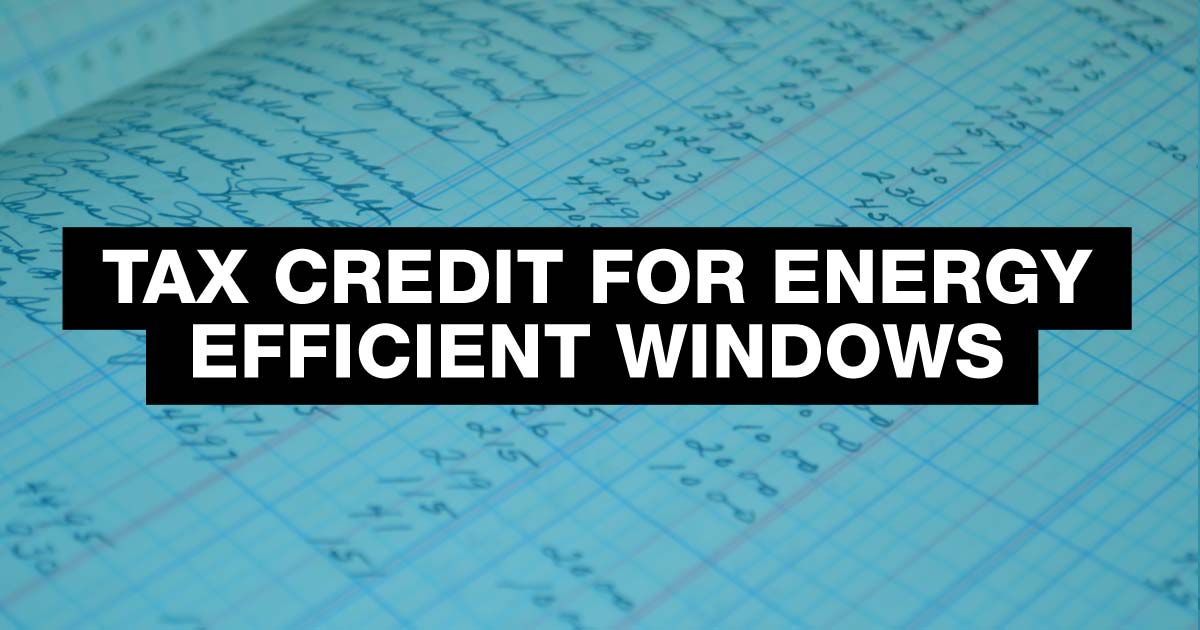 How to Qualify for Tax Credit on Energy Efficient Windows